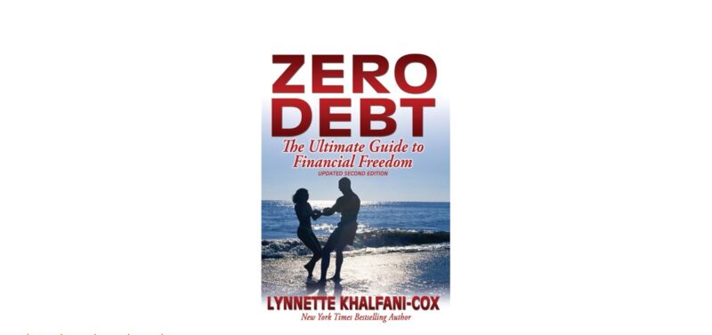 Escape Debt Zero Debt: The Ultimate Guide to Financial Freedom Lynnette Khlafani-Cox